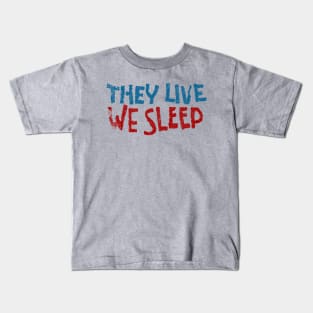 They Live We Sleep Kids T-Shirt